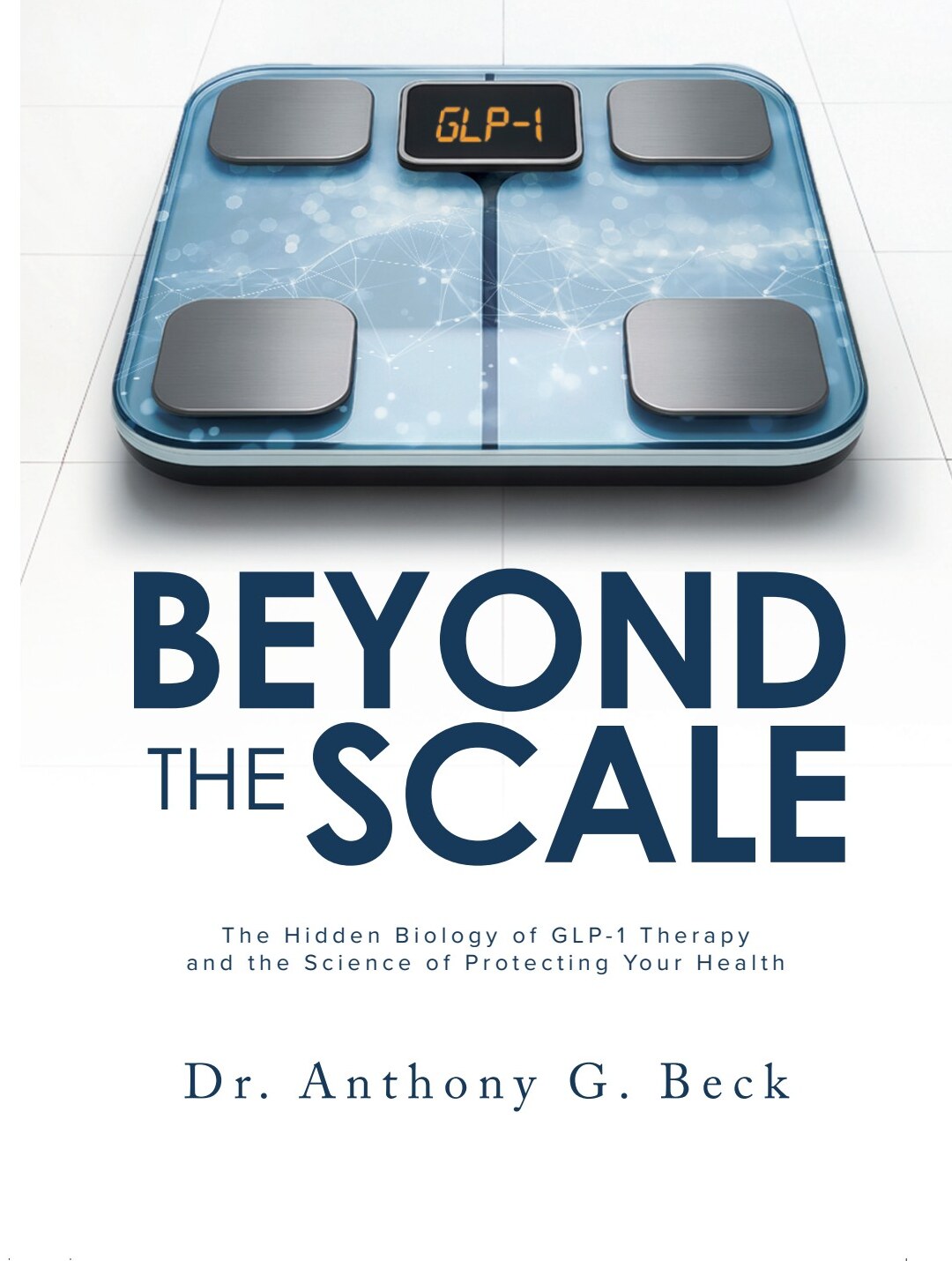 Beyond The Scale hardcover by Dr. Anthony G. Beck